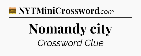Nomandy city - Eugene Sheffer Crossword