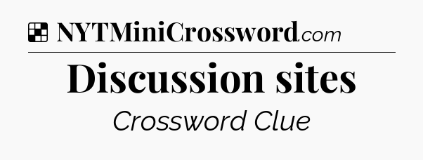 Solution: Discussion sites - NYT Crossword