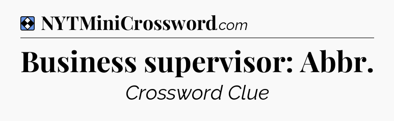 Solution: Business supervisor: Abbr - NYT Mini Crossword