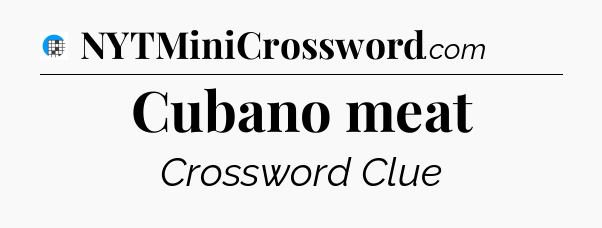 Cubano meat Crossword Clue