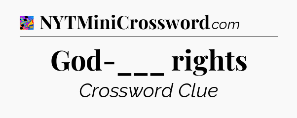 God-___ rights Crossword Clue