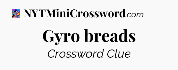 Gyro breads Crossword Clue