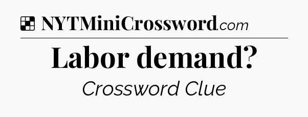 Solution: Labor demand - NYT Crossword