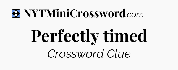 Solution: Perfectly timed - NYT Mini Crossword