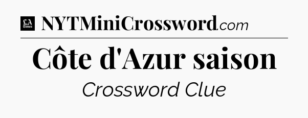 Côte d'Azur saison - LA Times Crossword