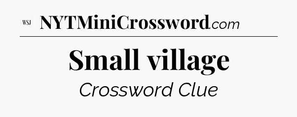 Small village - WSJ Crossword