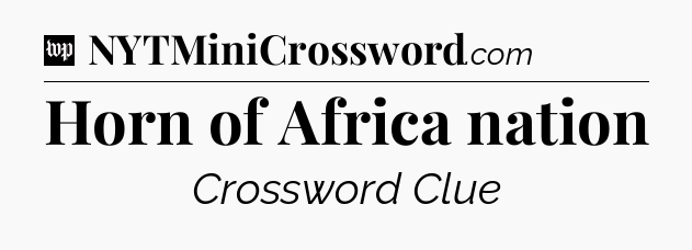 Horn of Africa nation Crossword Clue
