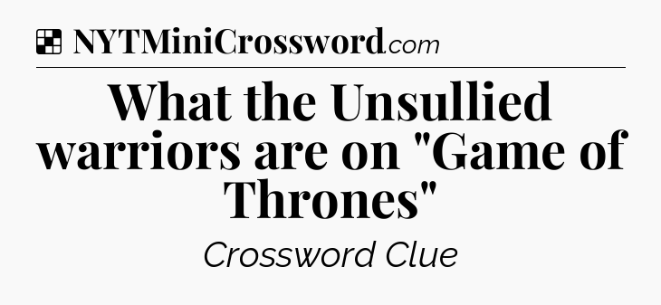 Solution: What the Unsullied warriors are on 