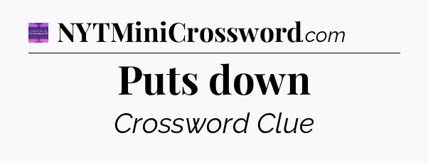 Puts down - Thomas Joseph Crossword