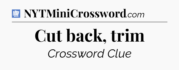 Cut back, trim Puzzle Page Crossword Clue