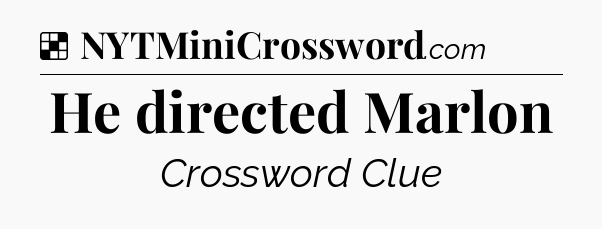 Solution: He directed Marlon - NYT Crossword