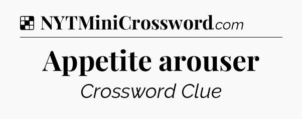 Solution: Appetite arouser - NYT Crossword