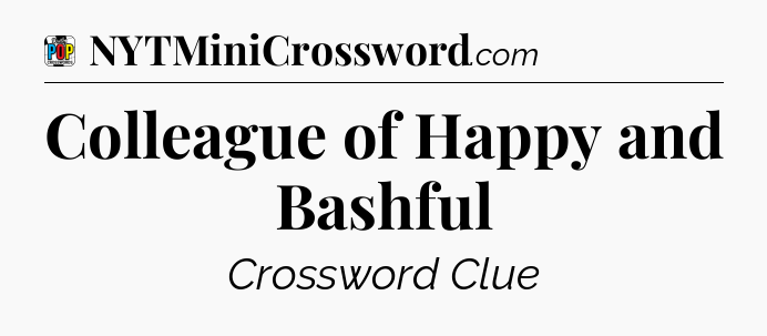 Colleague of Happy and Bashful Crossword Clue