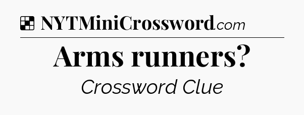 Solution: Arms runners - NYT Crossword