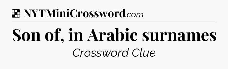Solution: Son of, in Arabic surnames - NYT Crossword
