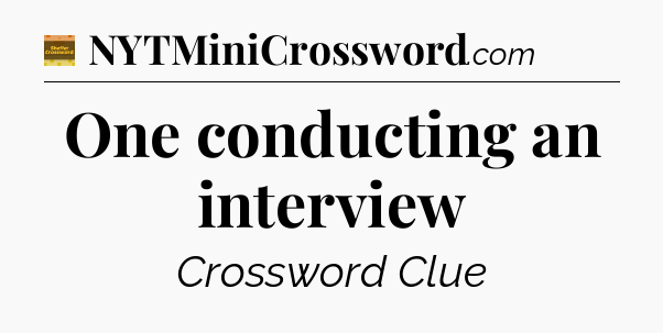 One conducting an interview - Eugene Sheffer Crossword