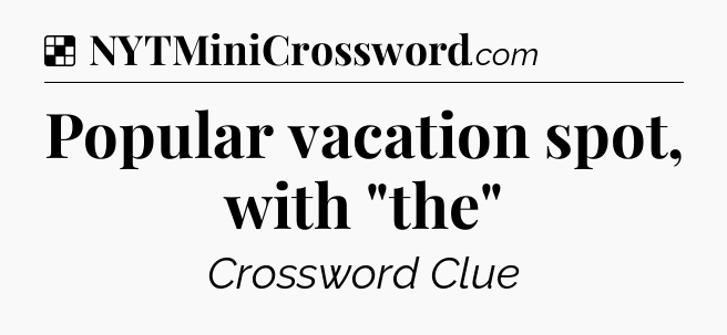 Solution: Popular vacation spot, with 