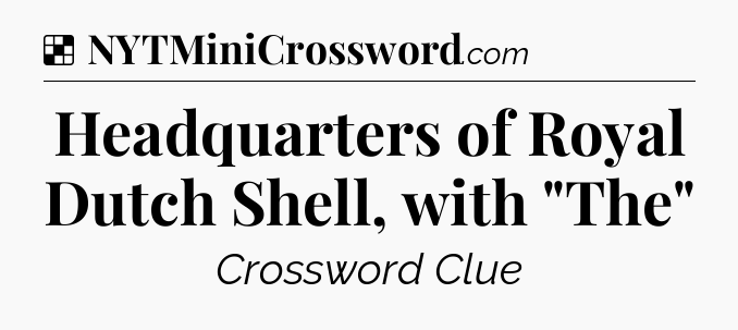 Solution: Headquarters of Royal Dutch Shell, with 