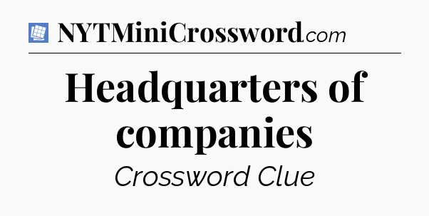 Headquarters of companies Puzzle Page Crossword Clue