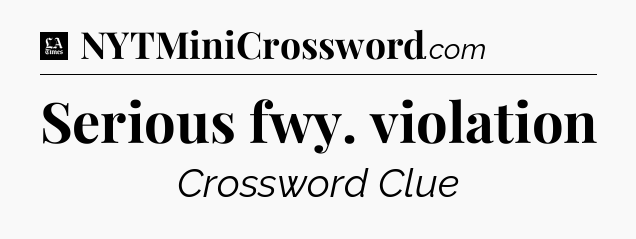 Serious fwy. violation - LA Times Crossword