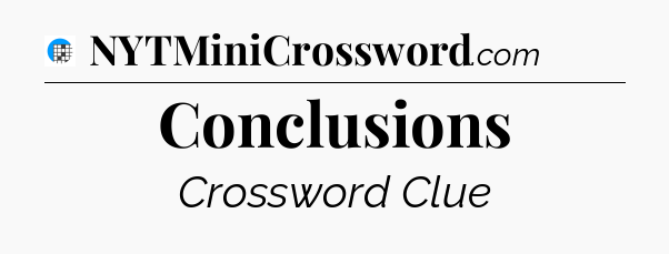 Conclusions Crossword Clue