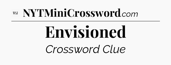 Envisioned - WSJ Crossword