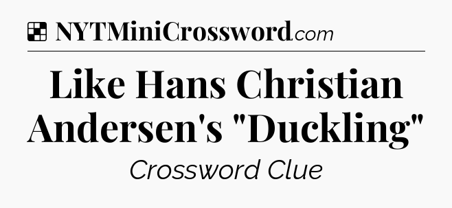 Solution: Like Hans Christian Andersen's 