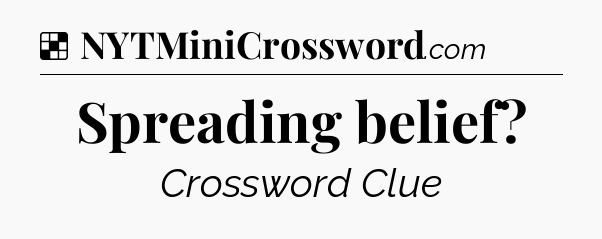 Solution: Spreading belief - NYT Crossword