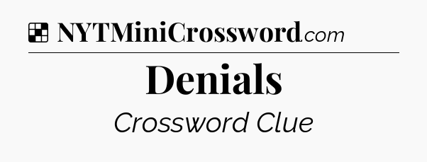 Solution: Denials - NYT Crossword