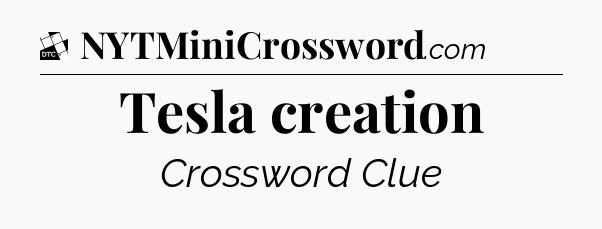 Tesla creation - Daily Themed Classic Crossword