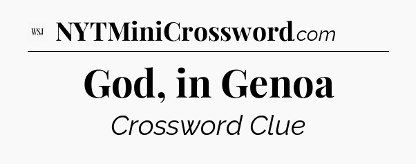 God, in Genoa - WSJ Crossword