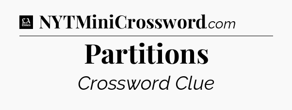 Partitions - LA Times Crossword