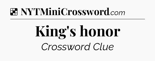 Solution: King's honor - NYT Crossword