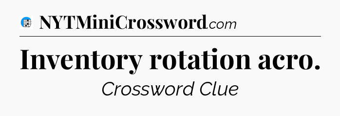 Inventory rotation acro Crossword Clue