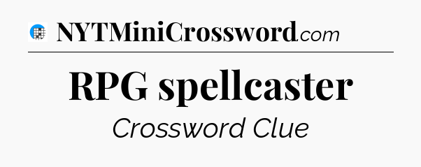 RPG spellcaster Crossword Clue