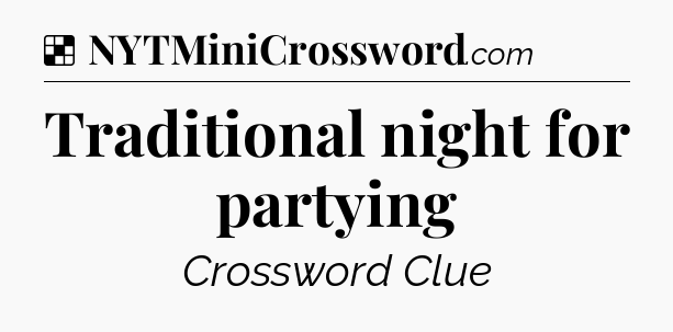 Solution: Traditional night for partying - NYT Crossword