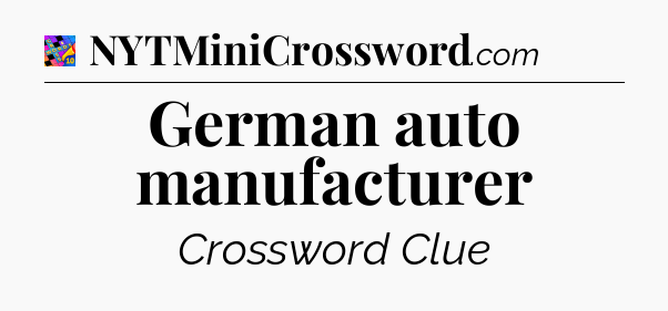 German auto manufacturer Crossword Clue