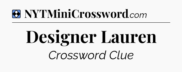 Solution: Designer Lauren - NYT Mini Crossword
