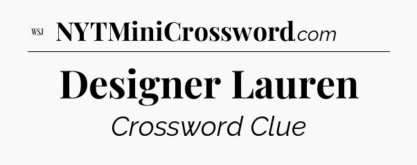 Designer Lauren - WSJ Crossword