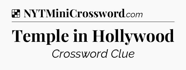 Solution: Temple in Hollywood - NYT Crossword