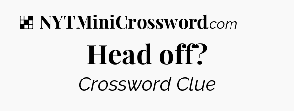 Solution: Head off - NYT Crossword