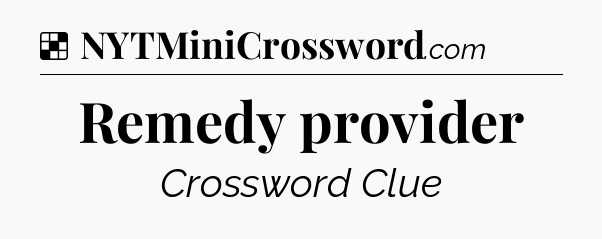 Solution: Remedy provider - NYT Crossword
