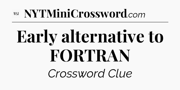 Early alternative to FORTRAN - WSJ Crossword