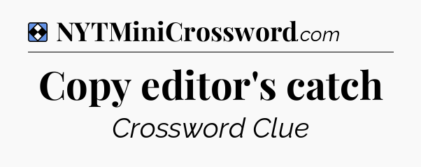 Solution: Copy editor's catch - NYT Mini Crossword