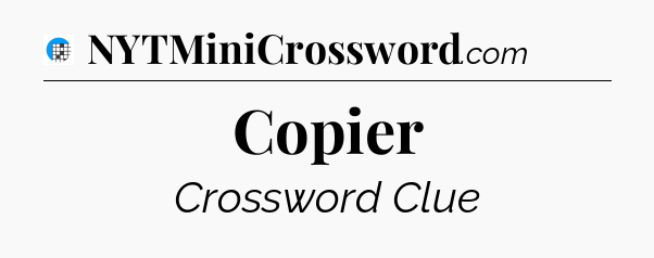 Copier Crossword Clue