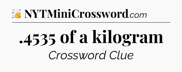 .4535 of a kilogram - 7 Little Words
