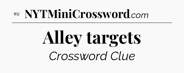 Alley targets - WSJ Crossword
