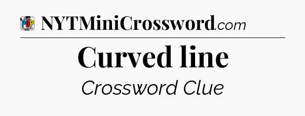 Curved line Crossword Clue