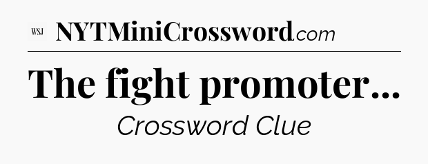 The fight promoter - WSJ Crossword