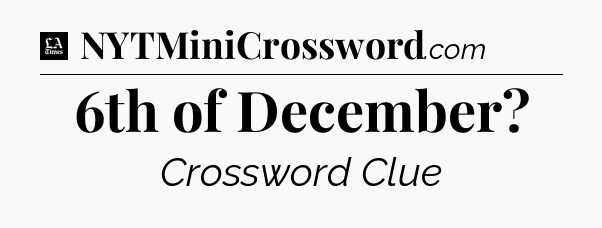 6th of December - LA Times Crossword